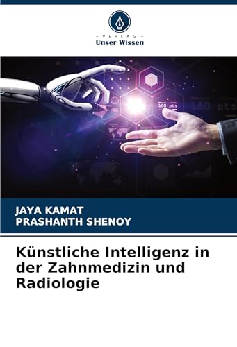 Künstliche Intelligenz in der Zahnmedizin und Radiologie von Verlag Unser Wissen