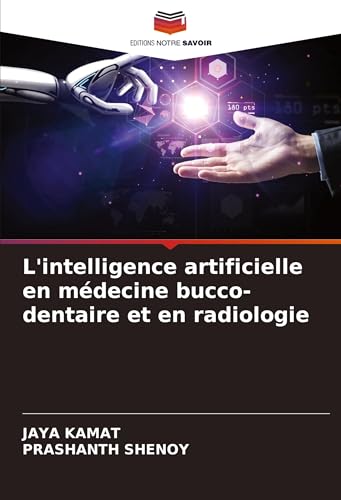 L'intelligence artificielle en médecine bucco-dentaire et en radiologie L'intelligence artificielle en médecine bucco-dentaire et en radiologie von Editions Notre Savoir