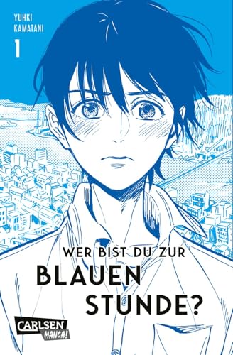 Wer bist du zur Blauen Stunde? 1: Queerer Coming-of Age-Manga ab 14 – jetzt als günstigeres Taschenbuch! von Carlsen Manga