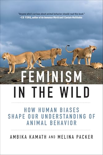 Feminism in the Wild: How Human Biases Shape Our Understanding of Animal Behavior von The MIT Press