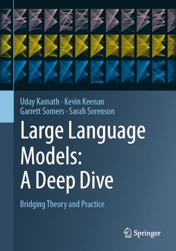 Large Language Models: A Deep Dive: Bridging Theory and Practice von Springer