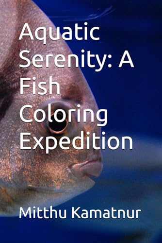 Aquatic Serenity: A Fish Coloring Expedition von Independently published