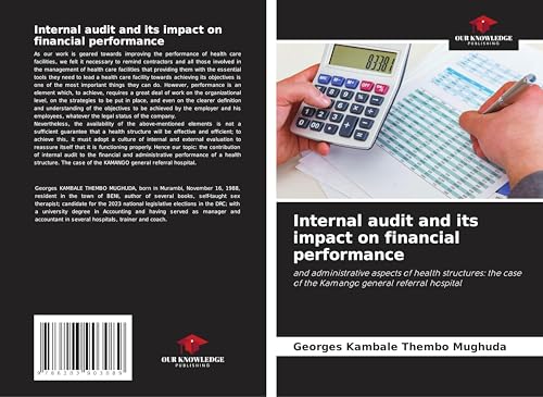 Internal audit and its impact on financial performance: and administrative aspects of health structures: the case of the Kamango general referral hospital von Our Knowledge Publishing