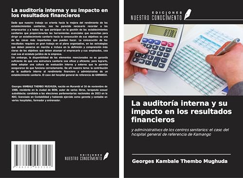 La auditoría interna y su impacto en los resultados financieros: y administrativos de los centros sanitarios: el caso del hospital general de referencia de Kamango von Ediciones Nuestro Conocimiento
