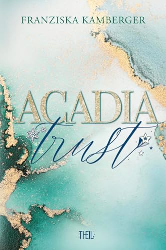 Acadia Trust (ACADIA-Reihe) von Theil Verlag
