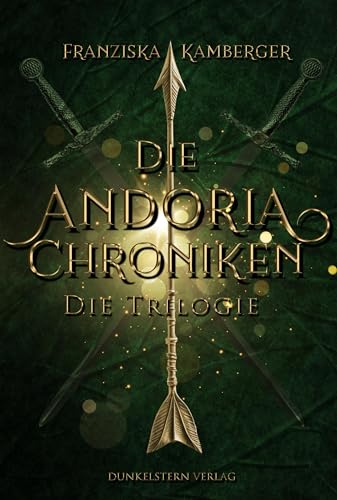 Die Andoria Chroniken: Die fantastische Trilogie in einem veredelten Sammelband Die Andoria Chroniken: Die fantastische Trilogie in einem veredelten Sammelband von Dunkelstern Verlag