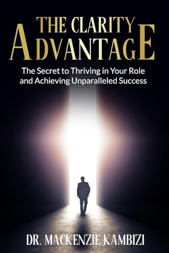 The Clarity Advantage: The Secret to Thriving in Your Role and Achieving Unparalleled Success von BSK Publishing