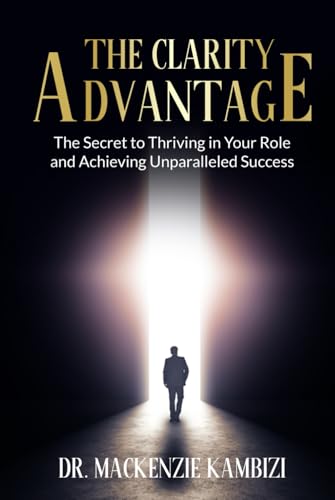 The Clarity Advantage: The Secret to Thriving in Your Role and Achieving Unparalleled Success von BSK Publishing