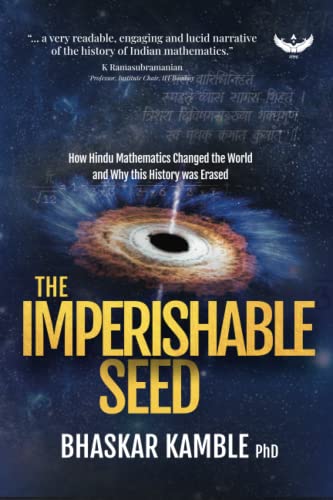 THE IMPERISHABLE SEED: How Hindu Mathematics Changed the World and Why this History was Erased