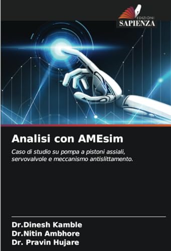 Analisi con AMEsim: Caso di studio su pompa a pistoni assiali, servovalvole e meccanismo antislittamento.