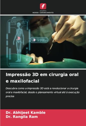 Impressão 3D em cirurgia oral e maxilofacial: Descubra como a impressão 3D está a revolucionar a cirurgia oral e maxilofacial, desde o planeamento virtual até à execução precisa von Edições Nosso Conhecimento