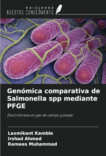 Genómica comparativa de Salmonella spp mediante PFGE: Electroforesis en gel de campo pulsado von Ediciones Nuestro Conocimiento