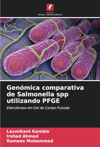 Genómica comparativa de Salmonella spp utilizando PFGE: Eletroforese em Gel de Campo Pulsado von Edições Nosso Conhecimento