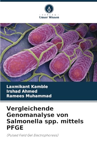 Vergleichende Genomanalyse von Salmonella spp. mittels PFGE: (Pulsed Field Gel Electrophoresis) von Verlag Unser Wissen
