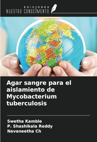 Agar sangre para el aislamiento de Mycobacterium tuberculosis von Ediciones Nuestro Conocimiento