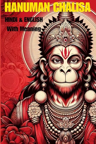 Hanuman Chalisa: Divine Verses With Meaning in Hindi and English: Journey Through the Sacred Verses of Hanuman Chalisa