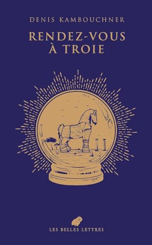 Rendez-vous à Troie: Roman von BELLES LETTRES