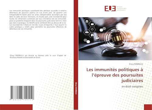 Les immunités politiques à l¿épreuve des poursuites judiciaires: en droit congolais von ÉDITIONS UNIVERSITAIRES EUROPÉENNES