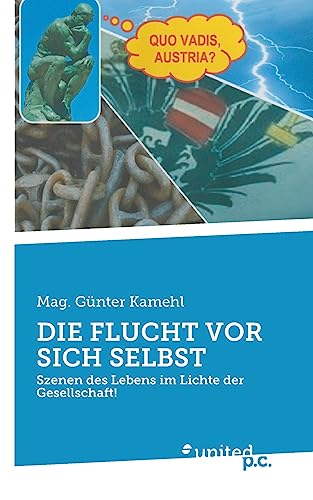 DIE FLUCHT VOR SICH SELBST: Szenen des Lebens im Lichte der Gesellschaft!