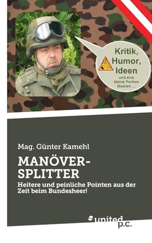 MANÖVER-SPLITTER: Heitere und peinliche Pointen aus der Zeit beim Bundesheer! von united p.c.