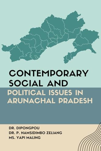 Contemporary Social and Political Issues in Arunachal Pradesh Contemporary Social and Political Issues in Arunachal Pradesh von Walnut Publication
