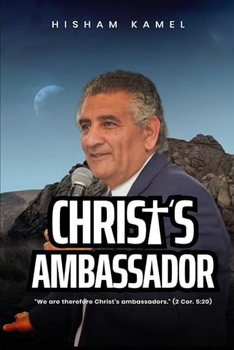 Christ’s Ambassador: “We are therefore Christ’s Ambassadors” (2 Cor. 5:20) von Excel Book Writing