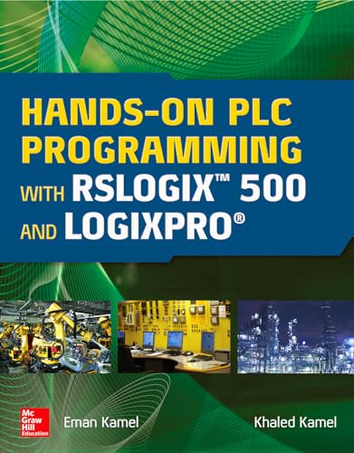 Hands-On PLC Programming with RSLogix 500 and LogixPro Hands-On PLC Programming with RSLogix 500 and LogixPro von McGraw-Hill Education