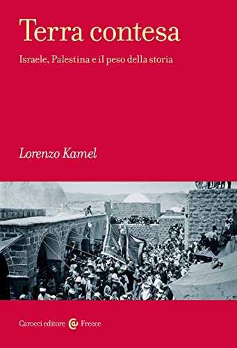 Terra contesa. Israele, Palestina e il peso della storia (Frecce) von Carocci