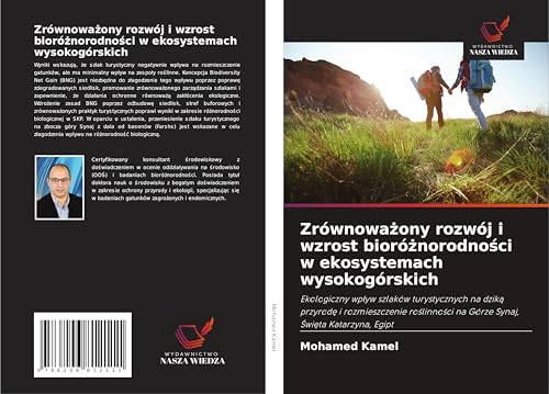Zrównowa¿ony rozwój i wzrost bioró¿norodno¿ci w ekosystemach wysokogórskich: Ekologiczny wp¿yw szlaków turystycznych na dzik¿ przyrod¿ i ... na Górze Synaj, ¿wi¿ta Katarzyna, Egipt von Wydawnictwo Nasza Wiedza