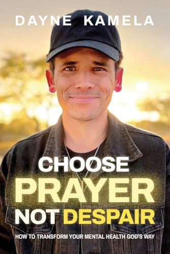Choose Prayer, Not Despair: How to Transform Your Mental Health God's Way Choose Prayer, Not Despair: How to Transform Your Mental Health God's Way von Charisma House