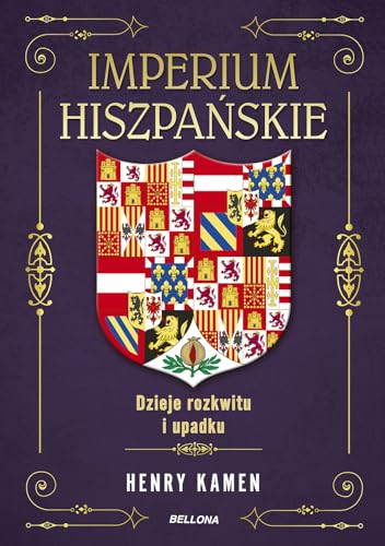 Imperium hiszpańskie. Dzieje rozkwitu i upadku von Bellona