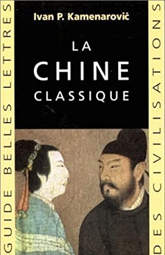 La Chine classique (Guides Belles Lettres Des Civilisations, Band 2) von Les Belles Lettres