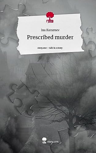 Prescribed murder. Life is a Story - story.one von story.one publishing