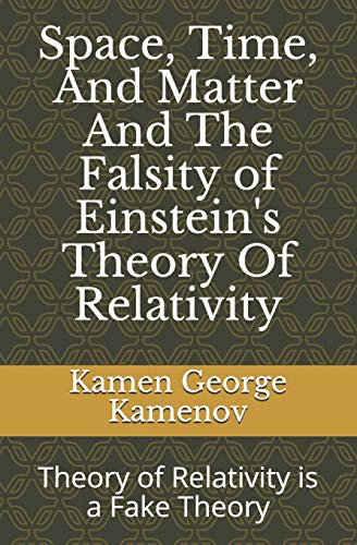 Space, Time, And Matter And The Falsity of Einstein's Theory Of Relativity von Booksurge Publishing