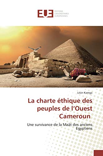 La charte éthique des peuples de l'Ouest Cameroun: Une survivance de la Maât des anciens Egyptiens La charte éthique des peuples de l'Ouest Cameroun: Une survivance de la Maât des anciens Egyptiens