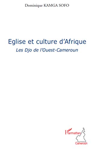 Eglise et culture d'Afrique: Les Djo de l'Ouest-Cameroun von L'HARMATTAN