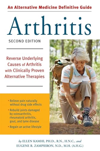 An Alternative Medicine Guide to Arthritis: Reverse Underlying Causes of Arthritis with Clinically Proven Alternative Therapies (Alternative Medicine Guides) von Ten Speed Press
