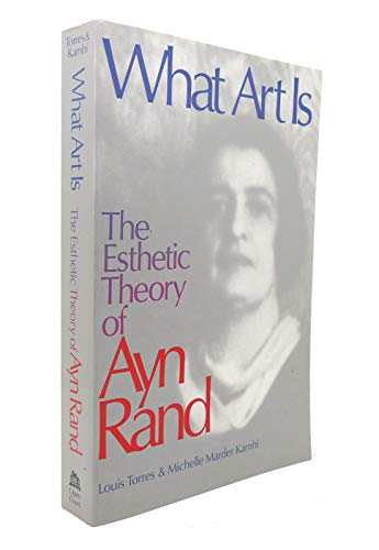 What Art Is: The Esthetic Theory of Ayn Rand von Open Court