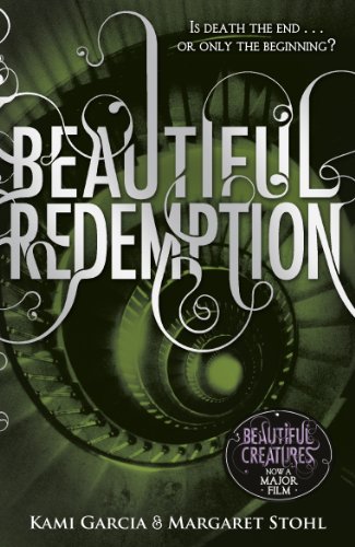 Beautiful Redemption (Book 4): Some Loves Are Meant To Be, Others Are Cursed . . . (Beautiful Creatures)