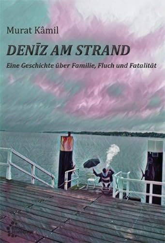 Deniz am Strand: Eine Geschichte über Familie, Fluch und Fatalität von edition assemblage