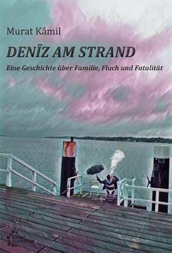 Deniz am Strand: Eine Geschichte über Familie, Fluch und Fatalität von edition assemblage