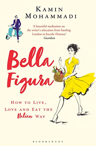 Bella Figura: How to Live, Love and Eat the Italian Way von Bloomsbury Publishing