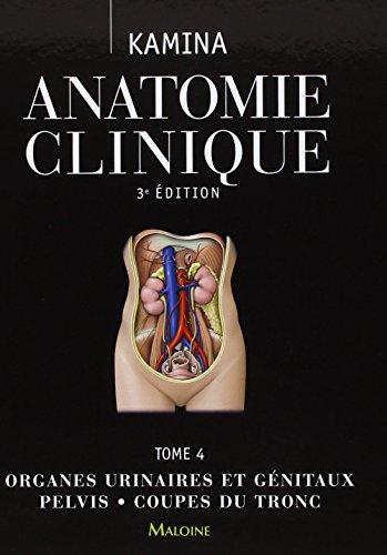 Anatomie Clinique: Organes Urinaires Et Génitaux, Pelvis, Coupes Du Tronc (4) von MALOINE