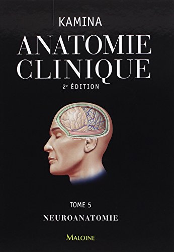 Anatomie Clinique T.5 - Neuroanatomie: Tome 5, Neuroanatomie von MALOINE