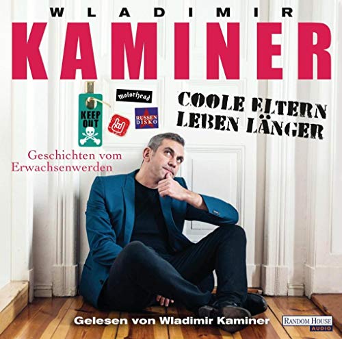 Coole Eltern leben länger: Geschichten vom Erwachsenwerden Coole Eltern leben länger: Geschichten vom Erwachsenwerden