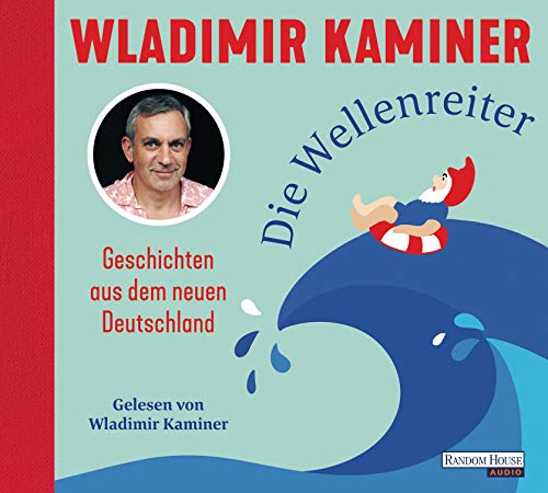 Die Wellenreiter: Geschichten aus dem neuen Deutschland von Random House Audio