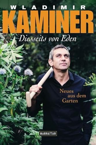 Diesseits von Eden: Neues aus dem Garten Diesseits von Eden: Neues aus dem Garten