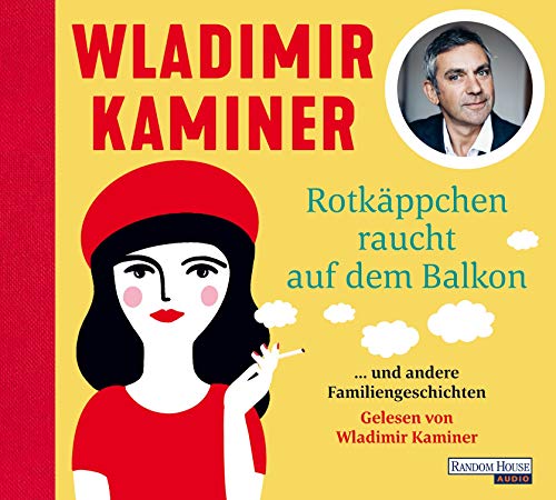 Rotkäppchen raucht auf dem Balkon: ... und andere Familiengeschichten Rotkäppchen raucht auf dem Balkon: ... und andere Familiengeschichten
