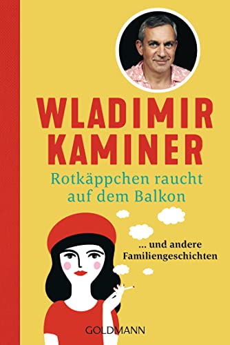 Rotkäppchen raucht auf dem Balkon: ... und andere Familiengeschichten