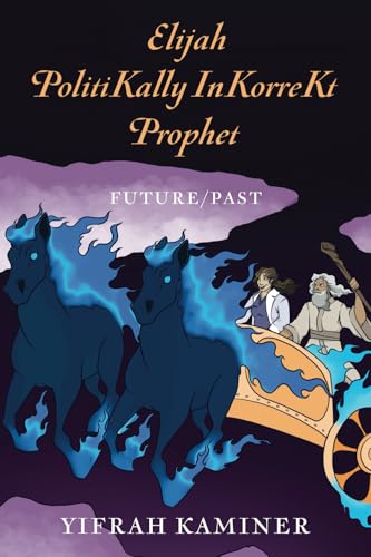 Elijah PolitiKally InKorreKt Prophet: Future/Past Elijah PolitiKally InKorreKt Prophet: Future/Past von Stillwater River Publications